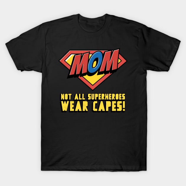 Not all super heroes wear capes T-Shirt by John Byrne